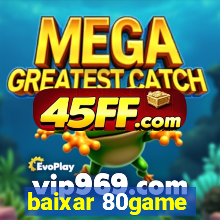 baixar 80game